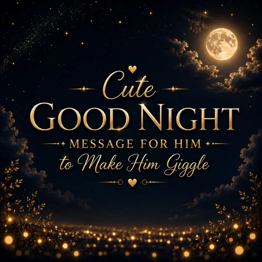 Cute Good Night Message for Him to Make Him Giggle