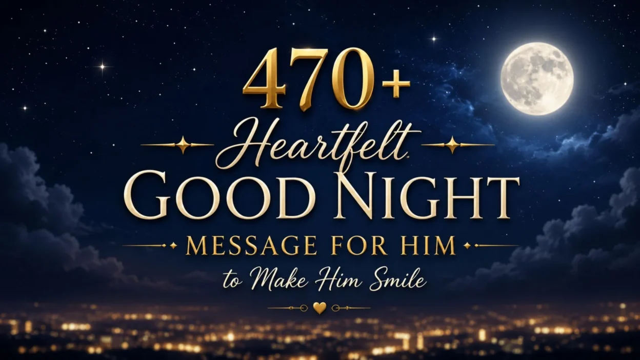 470+ Heartfelt Good Night Message for Him to Make Him Smile