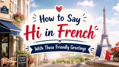 930+ How to Say Hi in French With These Friendly Greetings