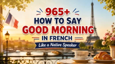 965+ How to Say Good Morning in French Like a Native Speaker